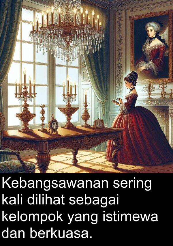 sebagai: Kebangsawanan sering kali dilihat sebagai kelompok yang istimewa dan berkuasa.