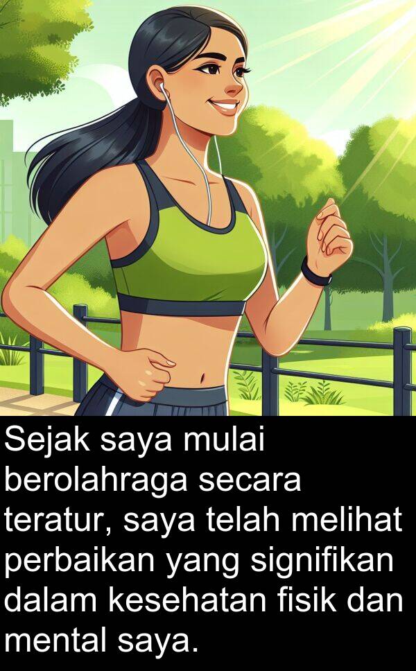 secara: Sejak saya mulai berolahraga secara teratur, saya telah melihat perbaikan yang signifikan dalam kesehatan fisik dan mental saya.
