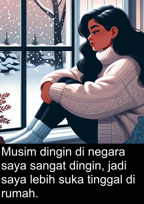 jadi: Musim dingin di negara saya sangat dingin, jadi saya lebih suka tinggal di rumah.