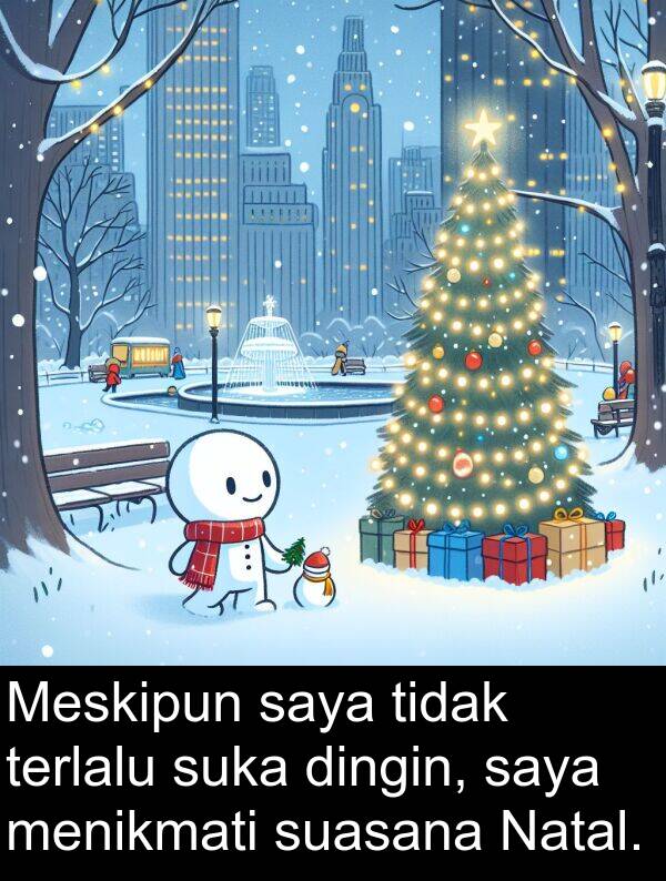 suasana: Meskipun saya tidak terlalu suka dingin, saya menikmati suasana Natal.