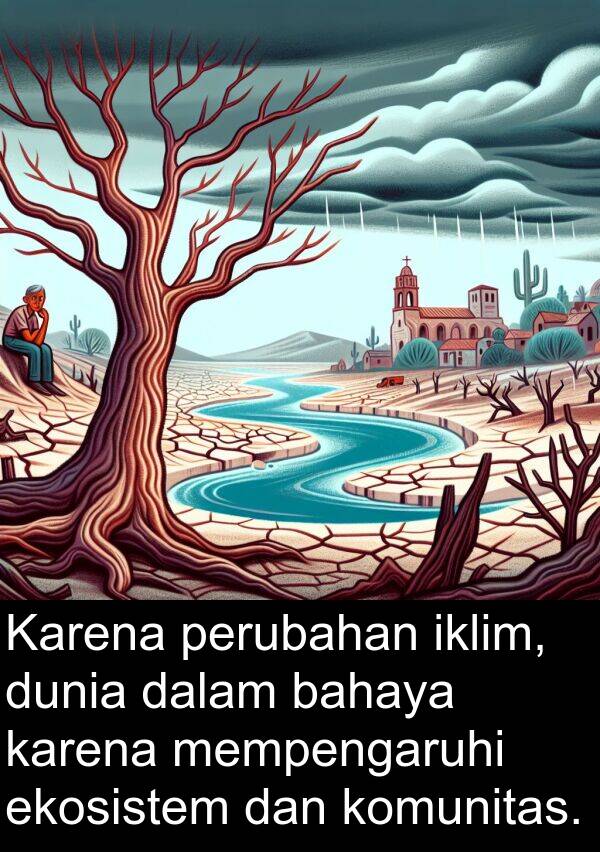 ekosistem: Karena perubahan iklim, dunia dalam bahaya karena mempengaruhi ekosistem dan komunitas.