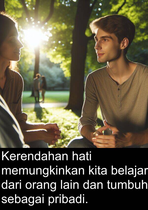 sebagai: Kerendahan hati memungkinkan kita belajar dari orang lain dan tumbuh sebagai pribadi.