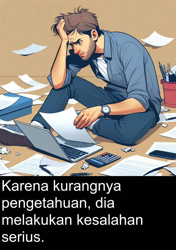 melakukan: Karena kurangnya pengetahuan, dia melakukan kesalahan serius.