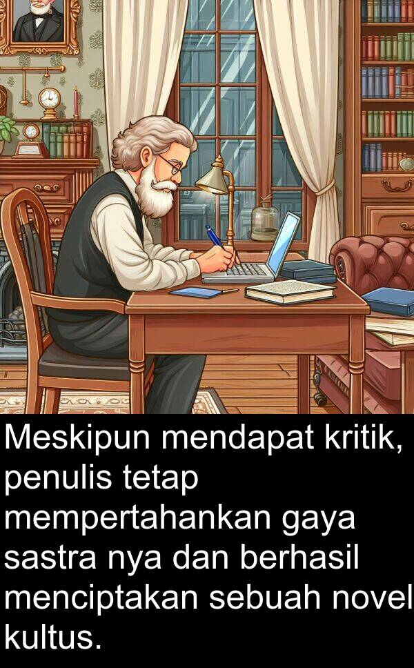 novel: Meskipun mendapat kritik, penulis tetap mempertahankan gaya sastra nya dan berhasil menciptakan sebuah novel kultus.