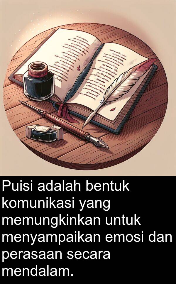 secara: Puisi adalah bentuk komunikasi yang memungkinkan untuk menyampaikan emosi dan perasaan secara mendalam.