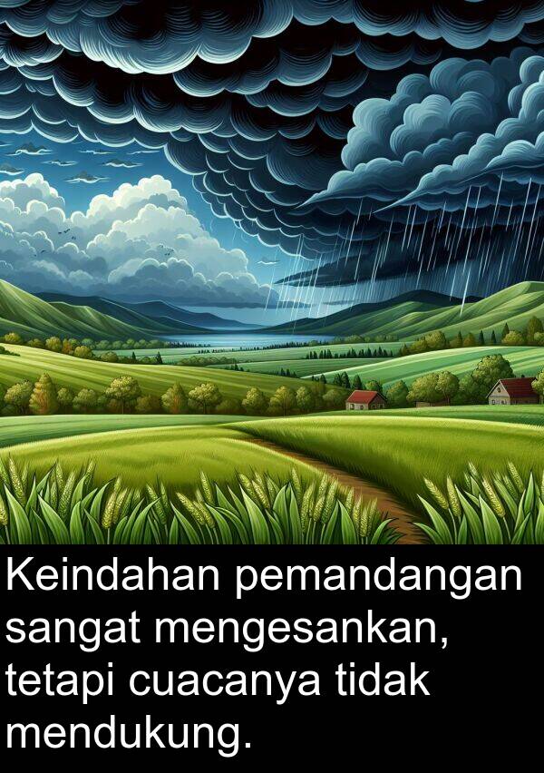 pemandangan: Keindahan pemandangan sangat mengesankan, tetapi cuacanya tidak mendukung.