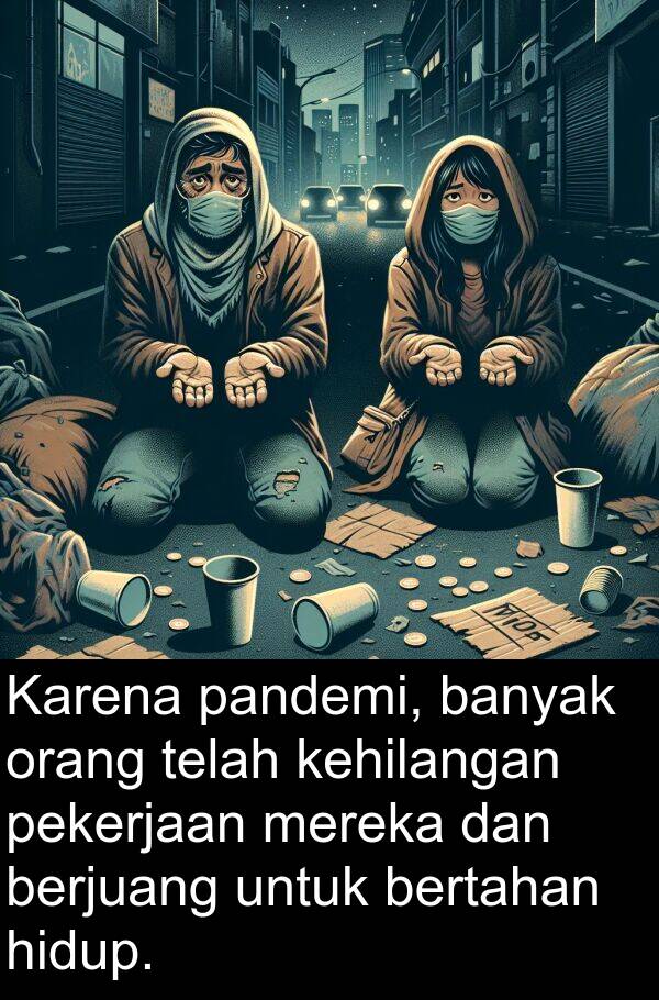 pekerjaan: Karena pandemi, banyak orang telah kehilangan pekerjaan mereka dan berjuang untuk bertahan hidup.