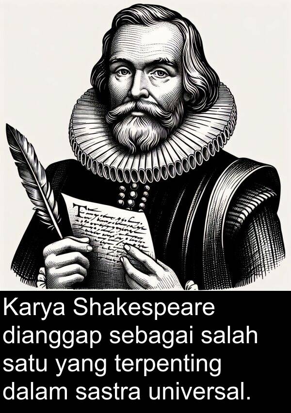 sebagai: Karya Shakespeare dianggap sebagai salah satu yang terpenting dalam sastra universal.