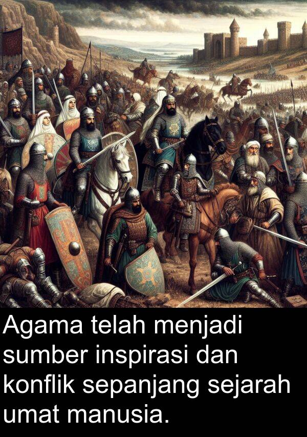 manusia: Agama telah menjadi sumber inspirasi dan konflik sepanjang sejarah umat manusia.
