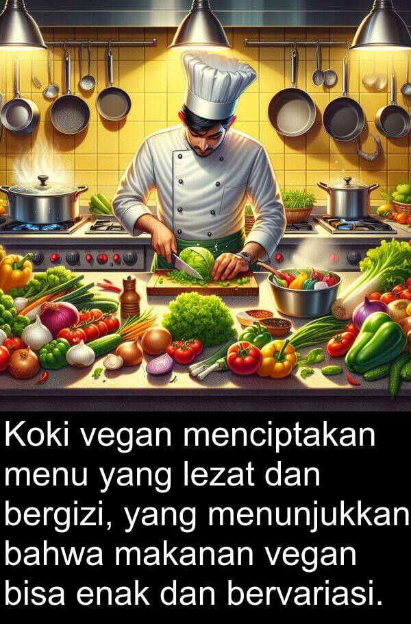 vegan: Koki vegan menciptakan menu yang lezat dan bergizi, yang menunjukkan bahwa makanan vegan bisa enak dan bervariasi.