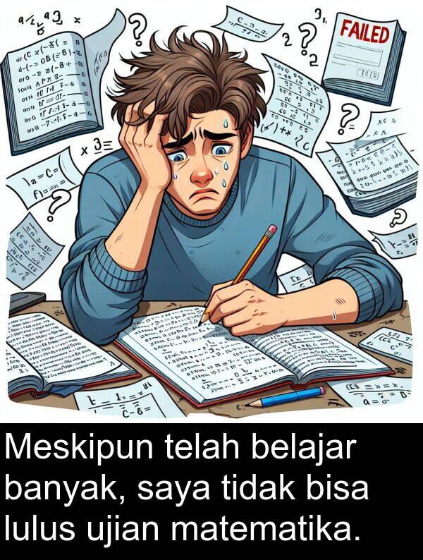 matematika: Meskipun telah belajar banyak, saya tidak bisa lulus ujian matematika.