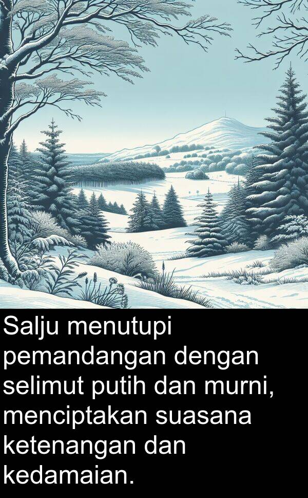 selimut: Salju menutupi pemandangan dengan selimut putih dan murni, menciptakan suasana ketenangan dan kedamaian.