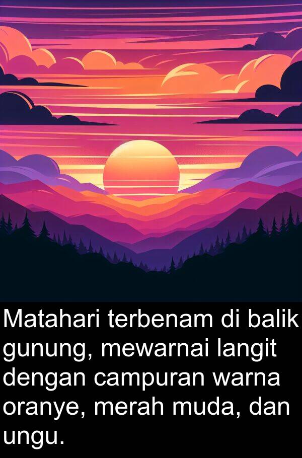 oranye: Matahari terbenam di balik gunung, mewarnai langit dengan campuran warna oranye, merah muda, dan ungu.
