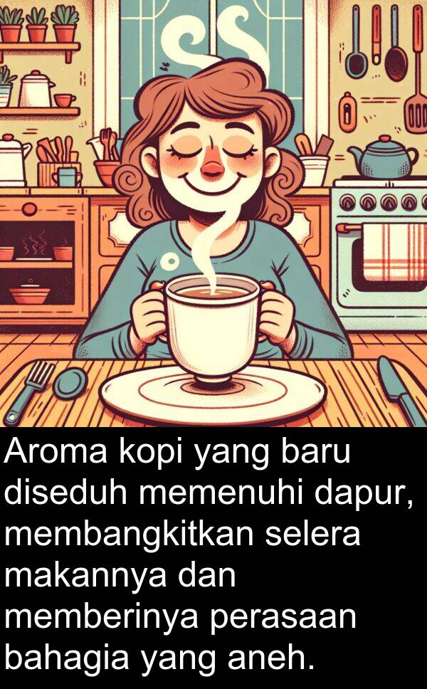 membangkitkan: Aroma kopi yang baru diseduh memenuhi dapur, membangkitkan selera makannya dan memberinya perasaan bahagia yang aneh.