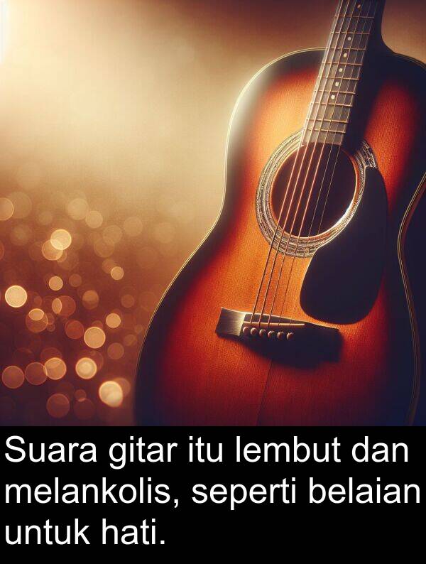 melankolis: Suara gitar itu lembut dan melankolis, seperti belaian untuk hati.