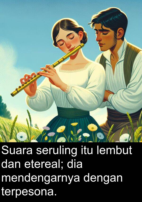 lembut: Suara seruling itu lembut dan etereal; dia mendengarnya dengan terpesona.