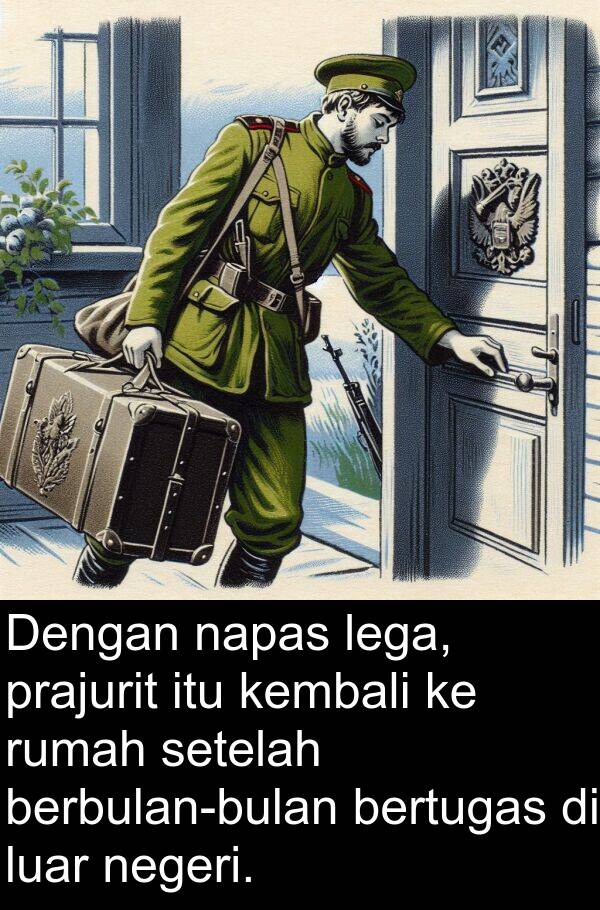 negeri: Dengan napas lega, prajurit itu kembali ke rumah setelah berbulan-bulan bertugas di luar negeri.