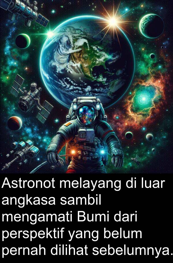melayang: Astronot melayang di luar angkasa sambil mengamati Bumi dari perspektif yang belum pernah dilihat sebelumnya.