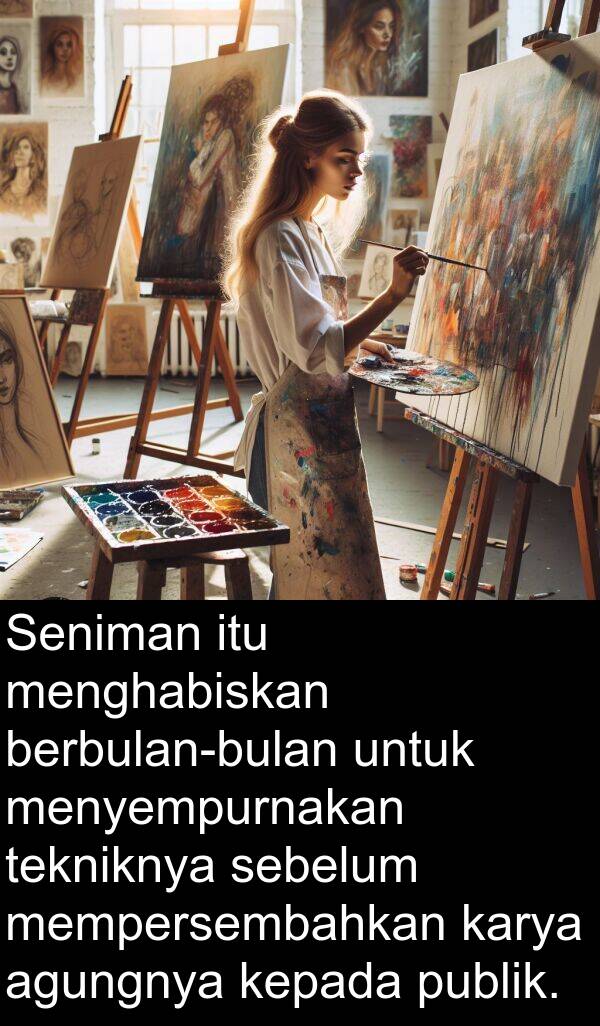 sebelum: Seniman itu menghabiskan berbulan-bulan untuk menyempurnakan tekniknya sebelum mempersembahkan karya agungnya kepada publik.