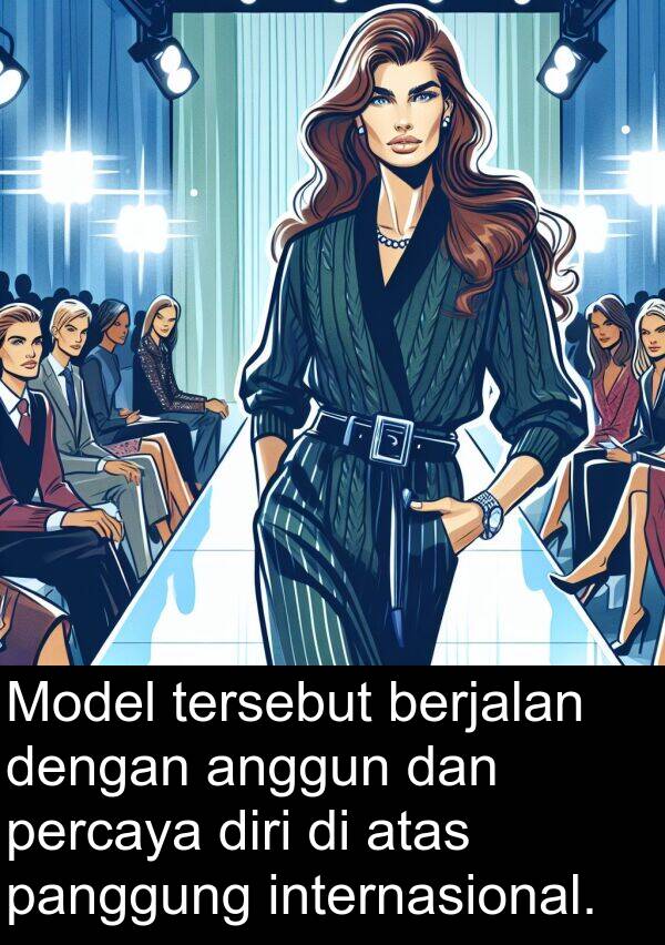 panggung: Model tersebut berjalan dengan anggun dan percaya diri di atas panggung internasional.