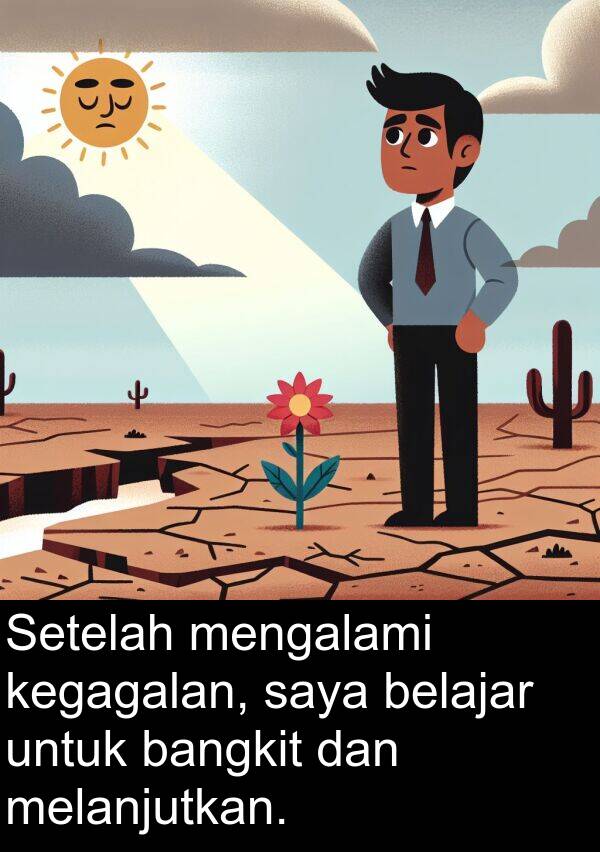 melanjutkan: Setelah mengalami kegagalan, saya belajar untuk bangkit dan melanjutkan.