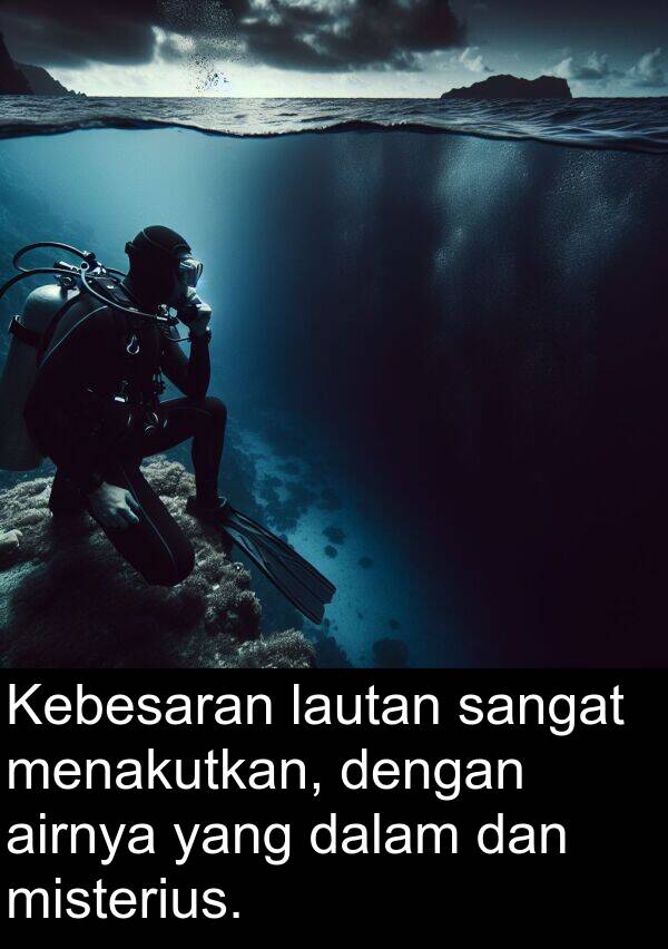 lautan: Kebesaran lautan sangat menakutkan, dengan airnya yang dalam dan misterius.