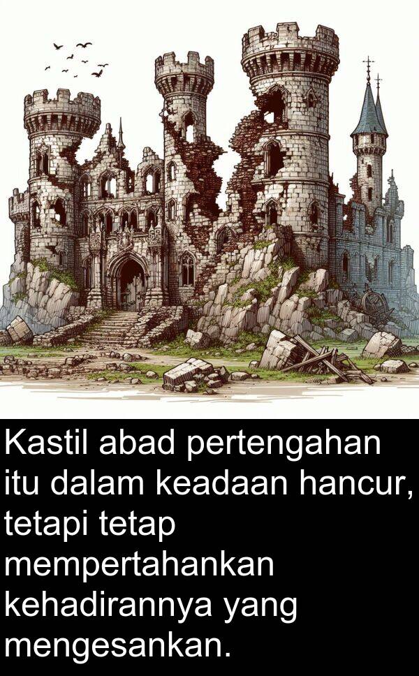 kehadirannya: Kastil abad pertengahan itu dalam keadaan hancur, tetapi tetap mempertahankan kehadirannya yang mengesankan.