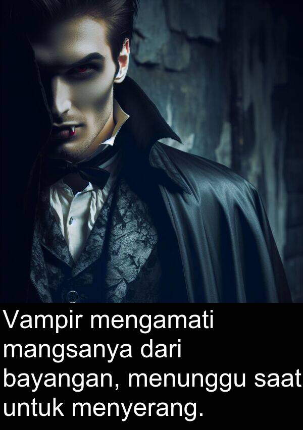 mangsanya: Vampir mengamati mangsanya dari bayangan, menunggu saat untuk menyerang.