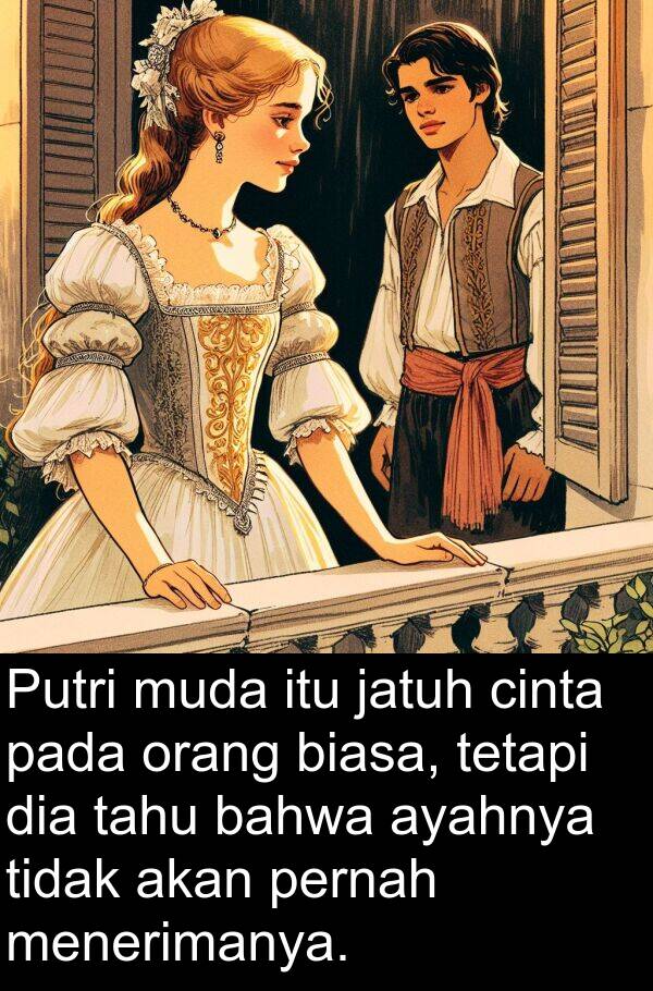 jatuh: Putri muda itu jatuh cinta pada orang biasa, tetapi dia tahu bahwa ayahnya tidak akan pernah menerimanya.