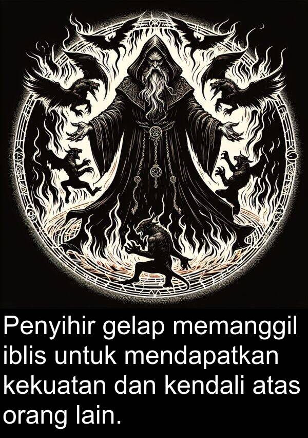 lain: Penyihir gelap memanggil iblis untuk mendapatkan kekuatan dan kendali atas orang lain.