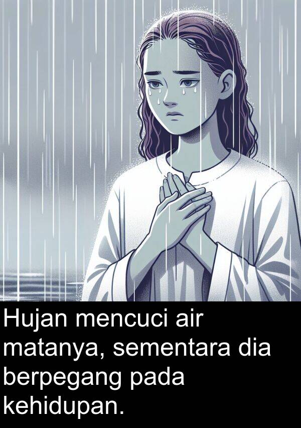 matanya: Hujan mencuci air matanya, sementara dia berpegang pada kehidupan.