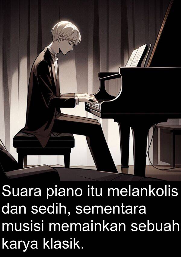 melankolis: Suara piano itu melankolis dan sedih, sementara musisi memainkan sebuah karya klasik.