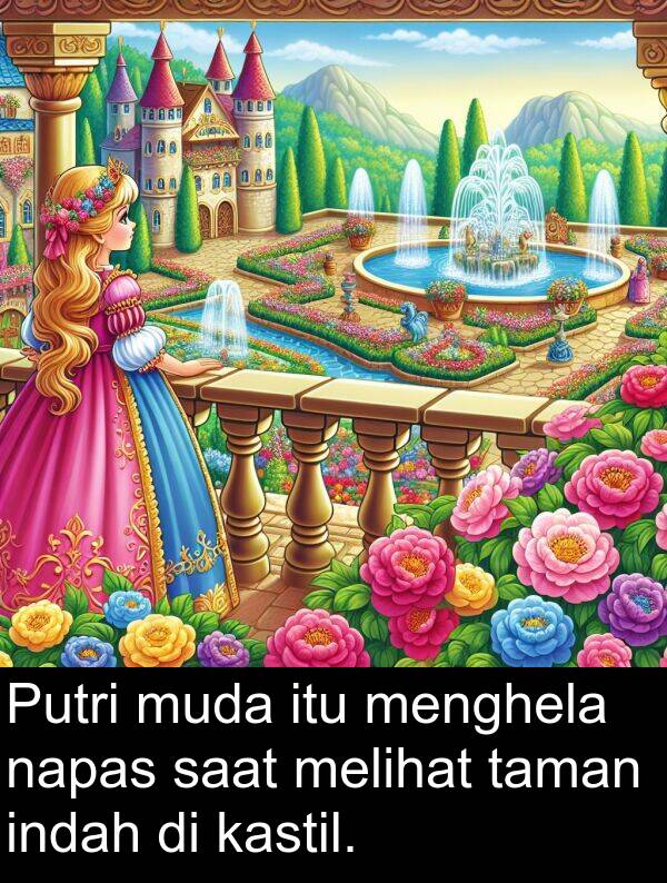 napas: Putri muda itu menghela napas saat melihat taman indah di kastil.