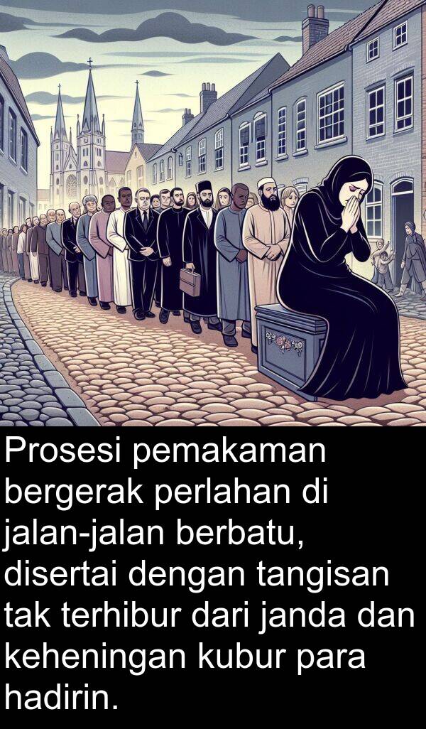pemakaman: Prosesi pemakaman bergerak perlahan di jalan-jalan berbatu, disertai dengan tangisan tak terhibur dari janda dan keheningan kubur para hadirin.