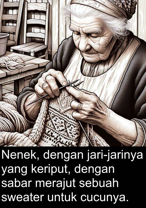 sabar: Nenek, dengan jari-jarinya yang keriput, dengan sabar merajut sebuah sweater untuk cucunya.