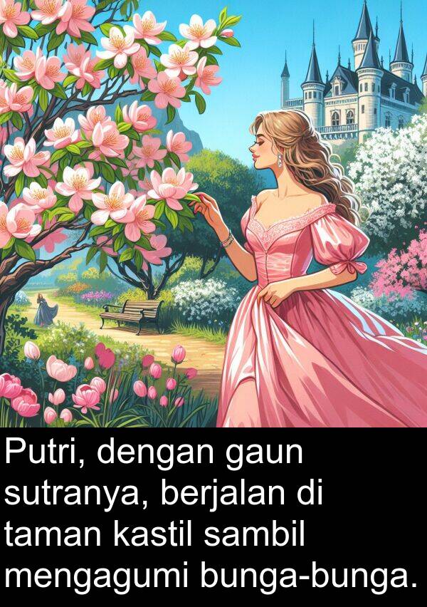 sambil: Putri, dengan gaun sutranya, berjalan di taman kastil sambil mengagumi bunga-bunga.