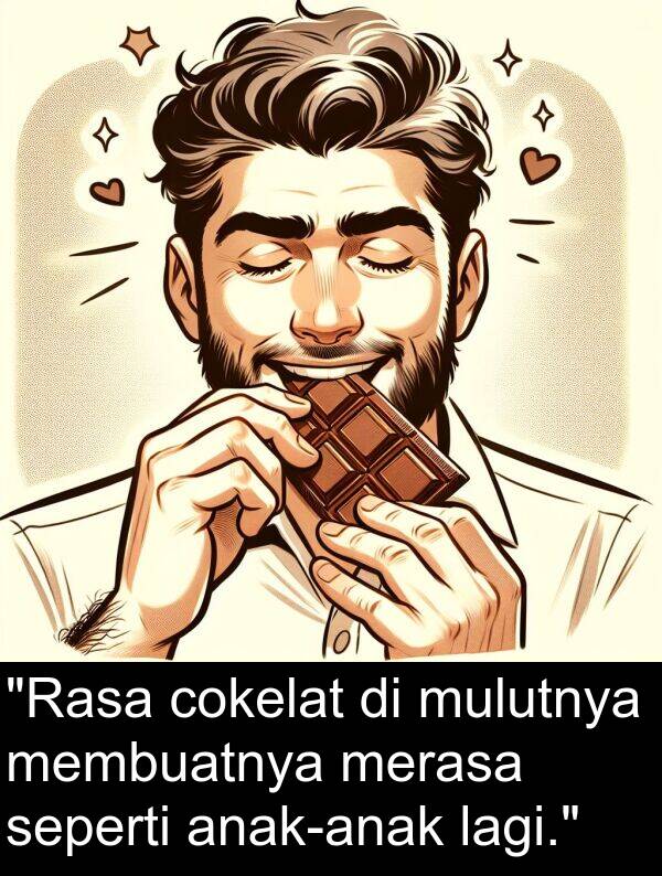 lagi: "Rasa cokelat di mulutnya membuatnya merasa seperti anak-anak lagi."