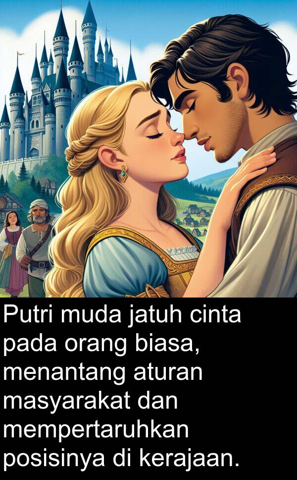 masyarakat: Putri muda jatuh cinta pada orang biasa, menantang aturan masyarakat dan mempertaruhkan posisinya di kerajaan.