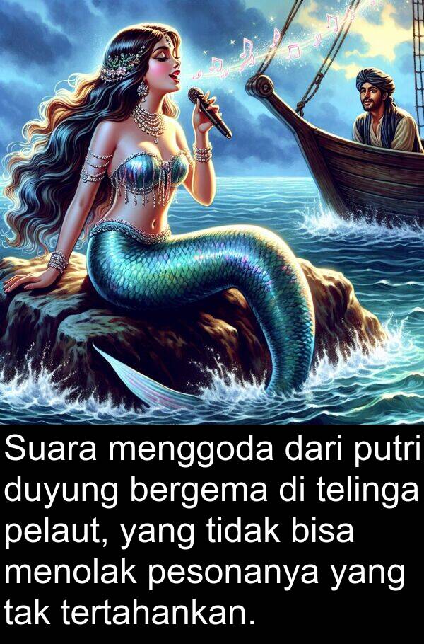 tertahankan: Suara menggoda dari putri duyung bergema di telinga pelaut, yang tidak bisa menolak pesonanya yang tak tertahankan.