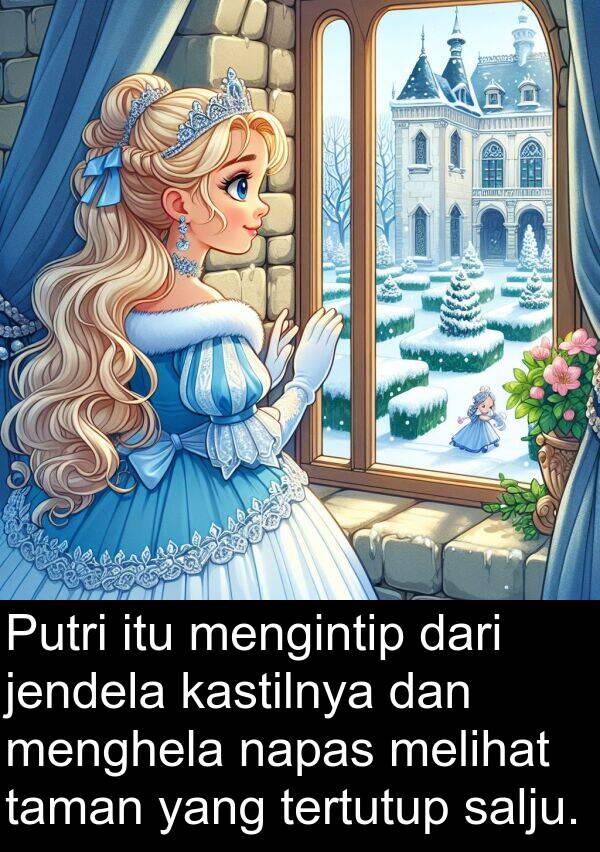 napas: Putri itu mengintip dari jendela kastilnya dan menghela napas melihat taman yang tertutup salju.