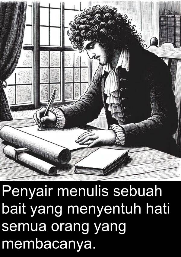 menyentuh: Penyair menulis sebuah bait yang menyentuh hati semua orang yang membacanya.