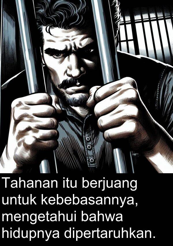 hidupnya: Tahanan itu berjuang untuk kebebasannya, mengetahui bahwa hidupnya dipertaruhkan.
