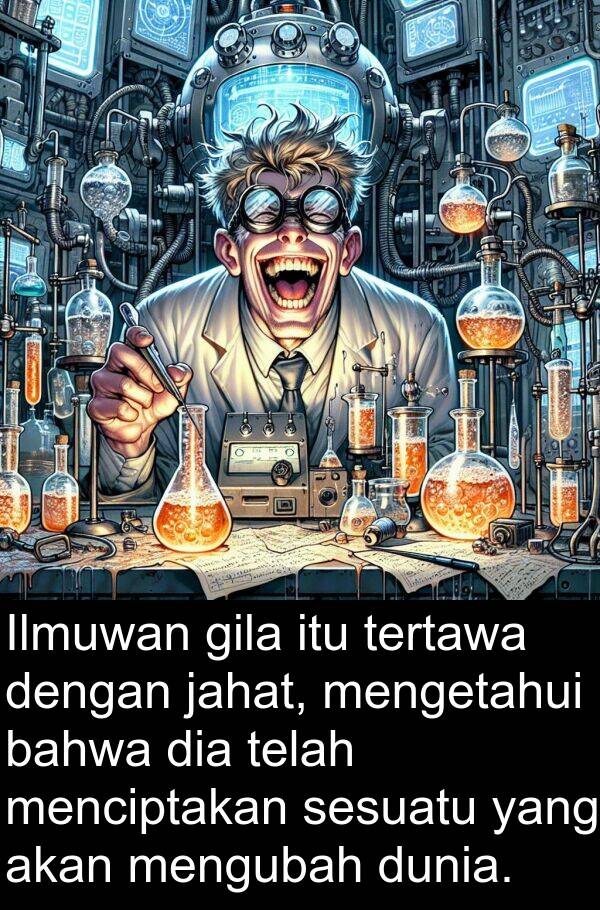 jahat: Ilmuwan gila itu tertawa dengan jahat, mengetahui bahwa dia telah menciptakan sesuatu yang akan mengubah dunia.