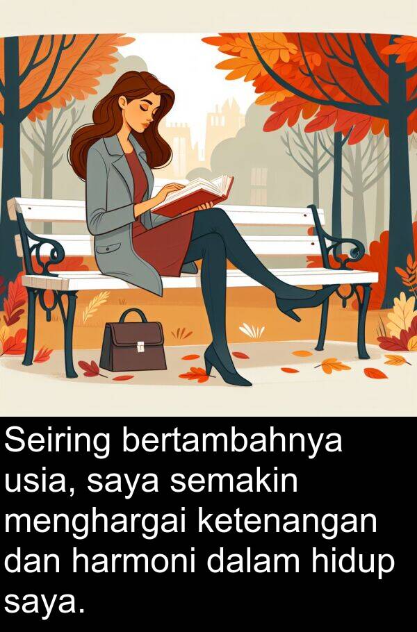 harmoni: Seiring bertambahnya usia, saya semakin menghargai ketenangan dan harmoni dalam hidup saya.