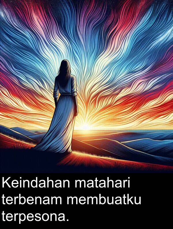 matahari: Keindahan matahari terbenam membuatku terpesona.