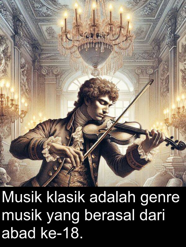 berasal: Musik klasik adalah genre musik yang berasal dari abad ke-18.