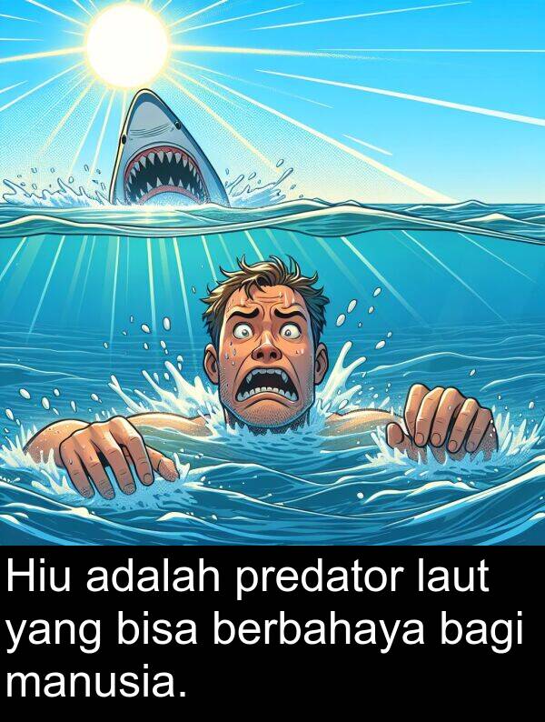 manusia: Hiu adalah predator laut yang bisa berbahaya bagi manusia.
