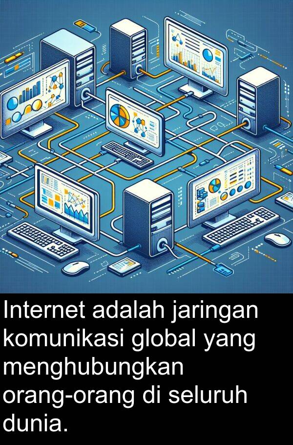 jaringan: Internet adalah jaringan komunikasi global yang menghubungkan orang-orang di seluruh dunia.