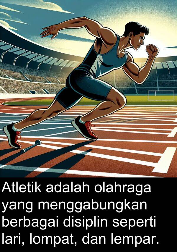 lompat: Atletik adalah olahraga yang menggabungkan berbagai disiplin seperti lari, lompat, dan lempar.