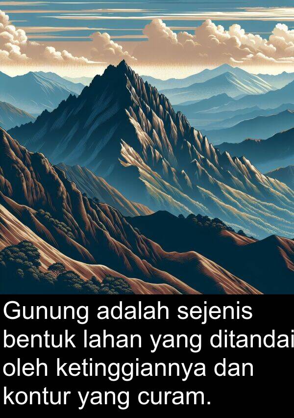 lahan: Gunung adalah sejenis bentuk lahan yang ditandai oleh ketinggiannya dan kontur yang curam.